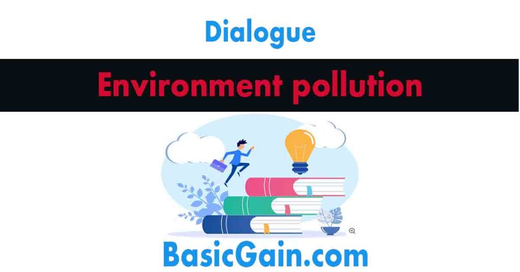 about environment pollution dialogue