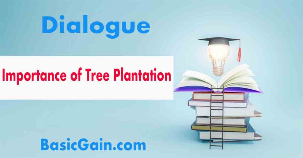 dialogue importance of tree plantation