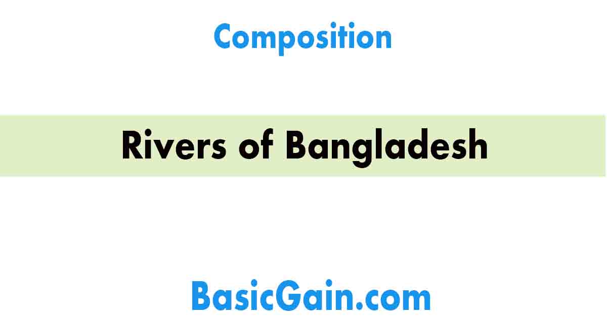 rivers of bangladesh composition for class 7