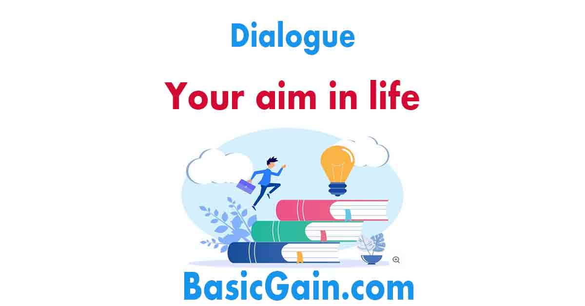 about-your-aim-in-life-dialogue-for-class-8-ssc-and-hsc-gain-basic