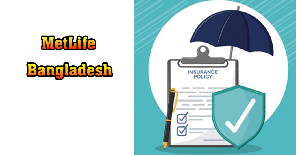 metlife insurance company in bangladesh